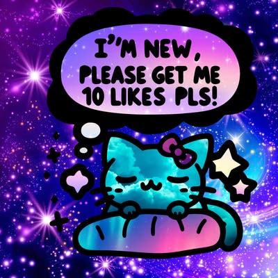 kitty taking a nap dream talking and saying "i'm new, please get me at least 10 likes pls!!"