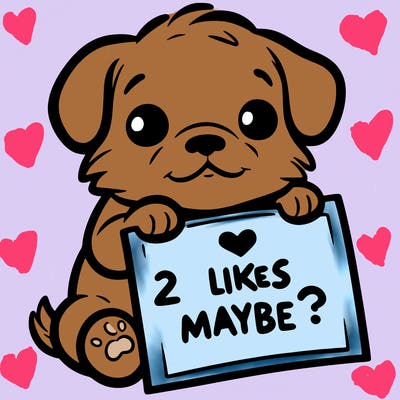 a puppy holding a sign that says 2 likes maybe?