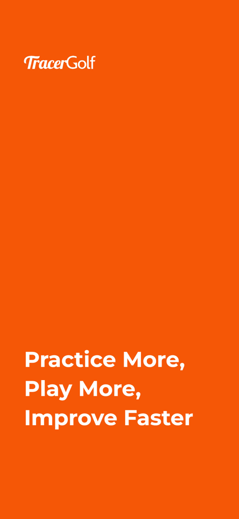 Tracer Golf - Écran de bienvenue de l'application Tracer Golf avec le logo et le slogan Practice More Play More Improve Faster sur un fond orange.