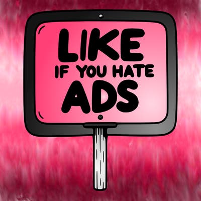 a sign that says like if you hate ads