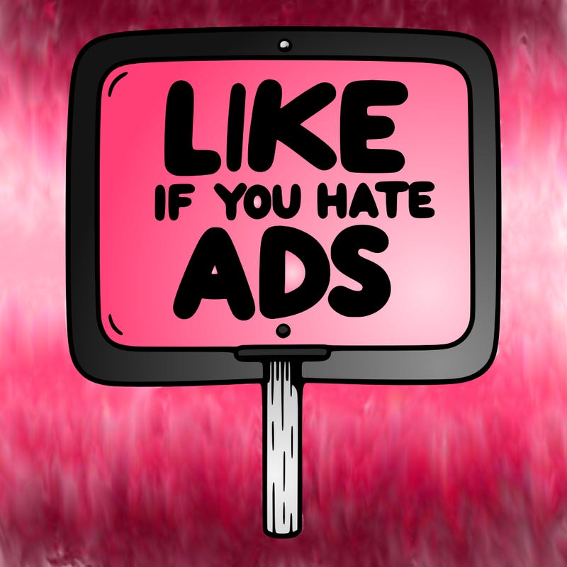 a sign that says like if you hate ads