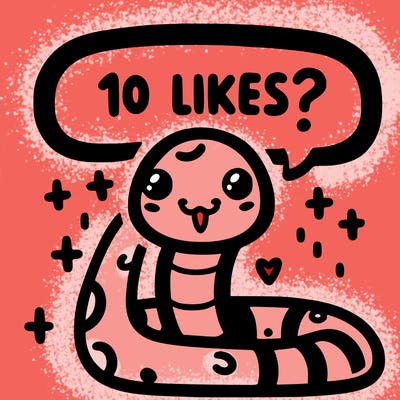 cute snake saying "10 likes?"