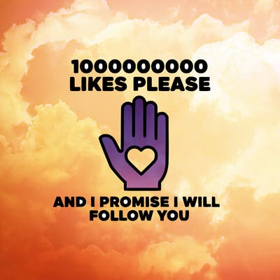 100000000000 likes please and i promise i will follow you