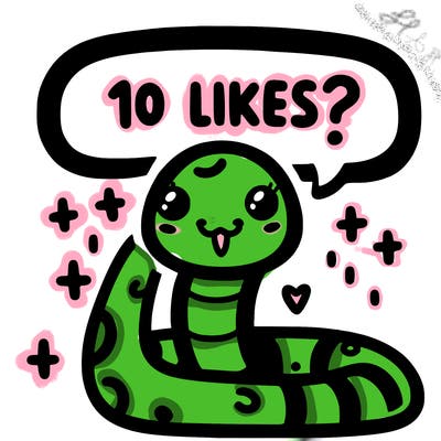 cute snake saying "10 likes?"