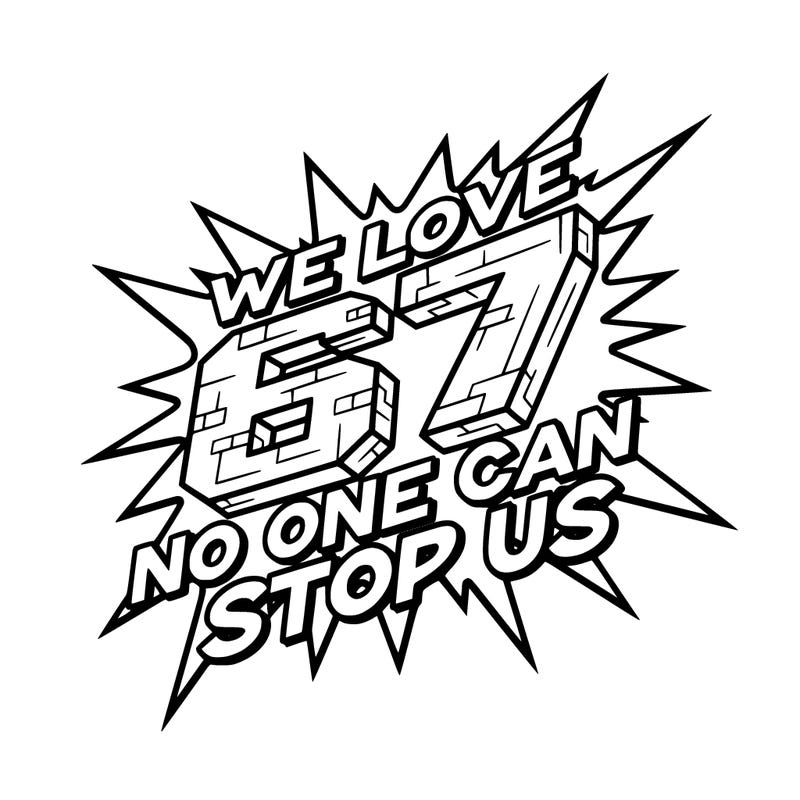 we love 67 no one can stop us