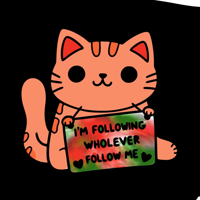 cat with a sign that says i’m following whoever follows me