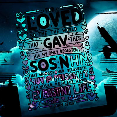 make a coloring sheet with the text from john 3:16 kjv, using the acronym valentine: "for god so loved the world, that he gave his only begotten son, that whosoever believeth in him should not perish, but have everlasting life.