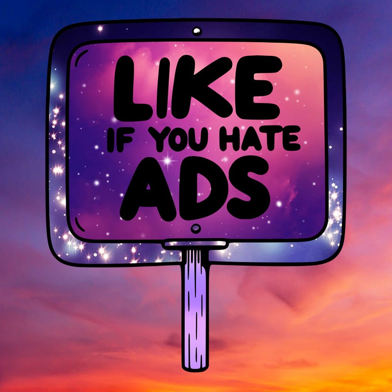 a sign that says like if you hate ads