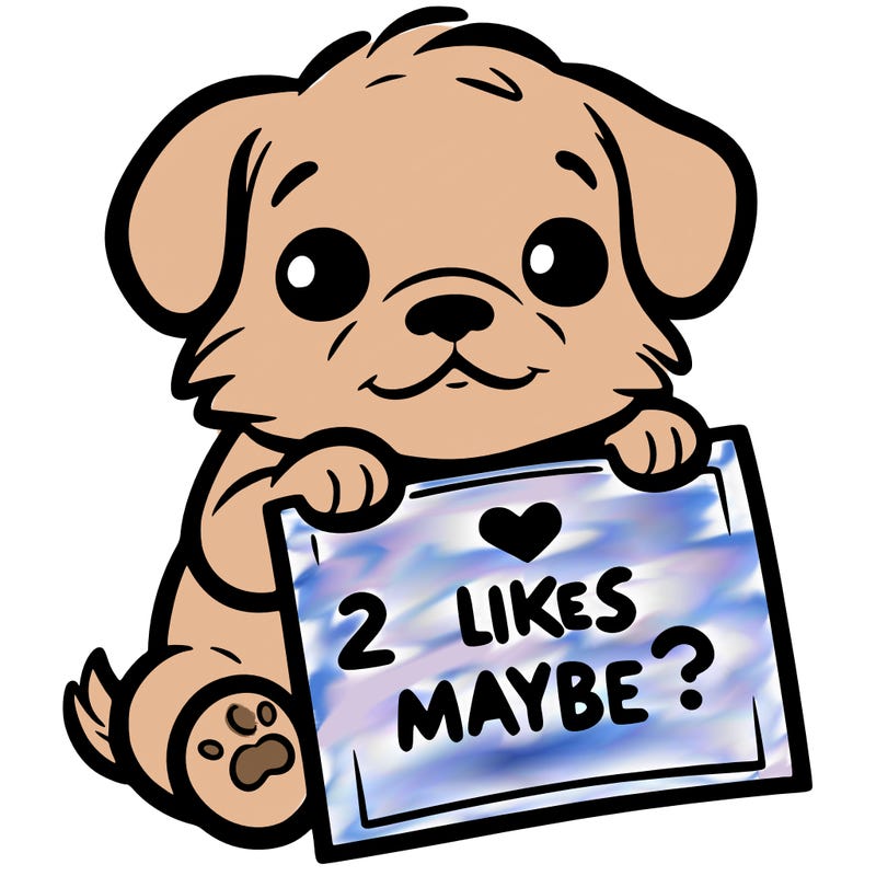 a puppy holding a sign that says 2 likes maybe?