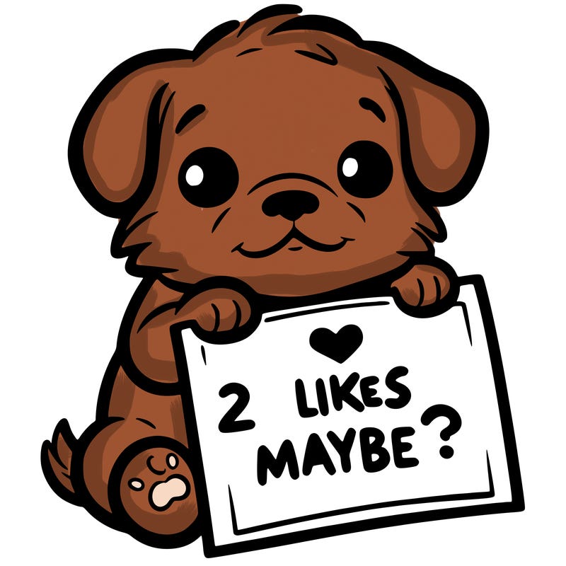 a puppy holding a sign that says 2 likes maybe?