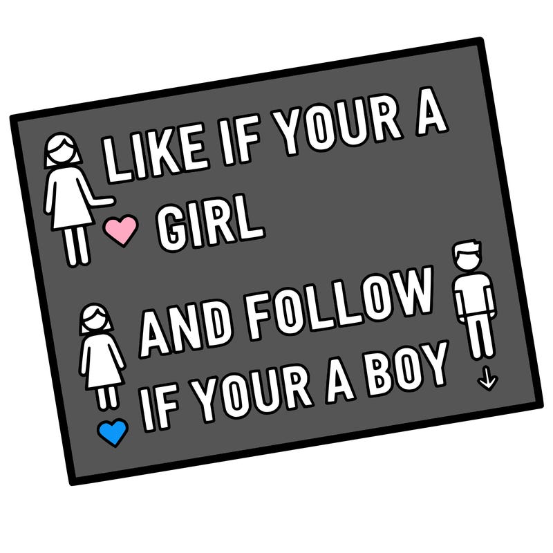 like if your a girl and follow if your a boy