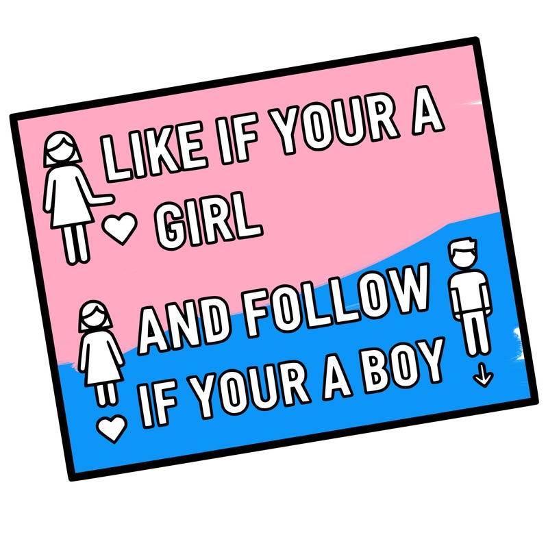 like if your a girl and follow if your a boy