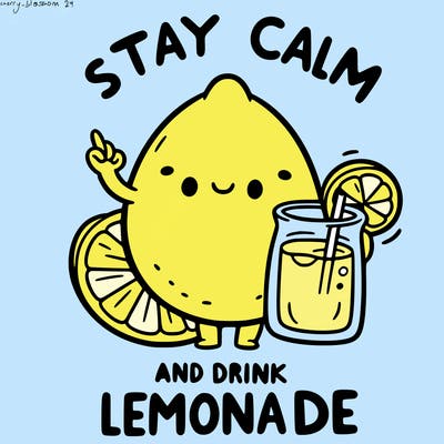 stay calm and drink lemonade