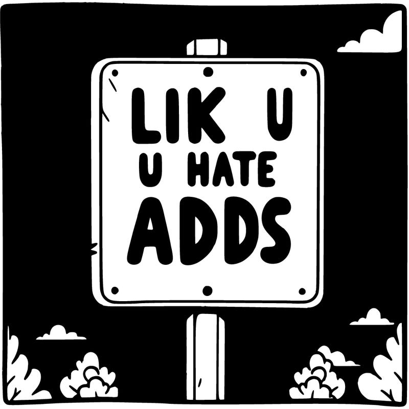 sign that says like if u hate adds