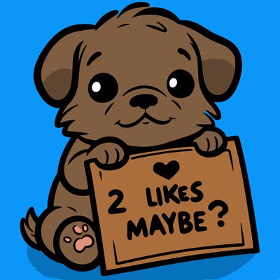 a puppy holding a sign that says 2 likes maybe?