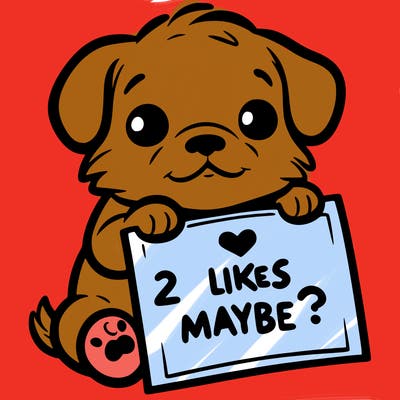 a puppy holding a sign that says 2 likes maybe?