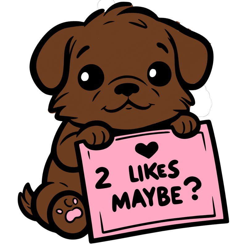 a puppy holding a sign that says 2 likes maybe?