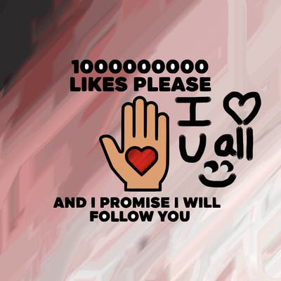 100000000000 likes please and i promise i will follow you