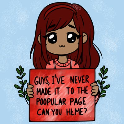 a girl holding up a sign that says, guys, i’ve never made it to the popular page, can you help me?