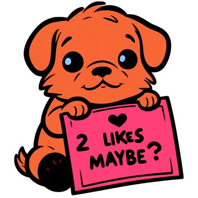 a puppy holding a sign that says 2 likes maybe?