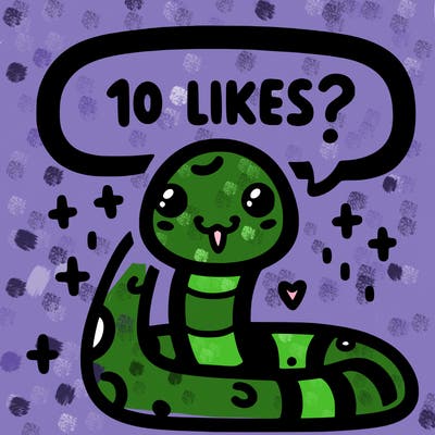 cute snake saying "10 likes?"