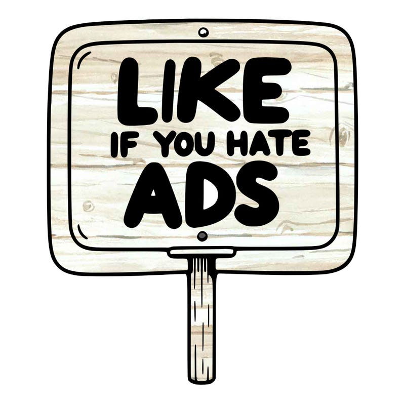 a sign that says like if you hate ads