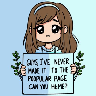 a girl holding up a sign that says, guys, i’ve never made it to the popular page, can you help me?