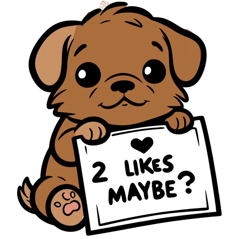 a puppy holding a sign that says 2 likes maybe?