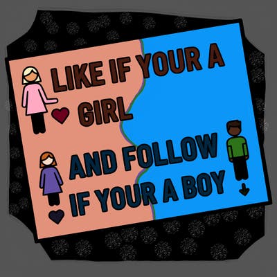 like if your a girl and follow if your a boy