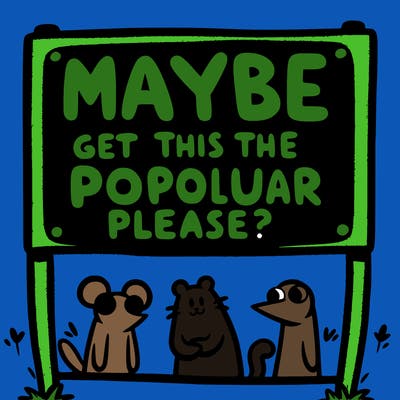 sign that says  maybe get this on the popular page please?