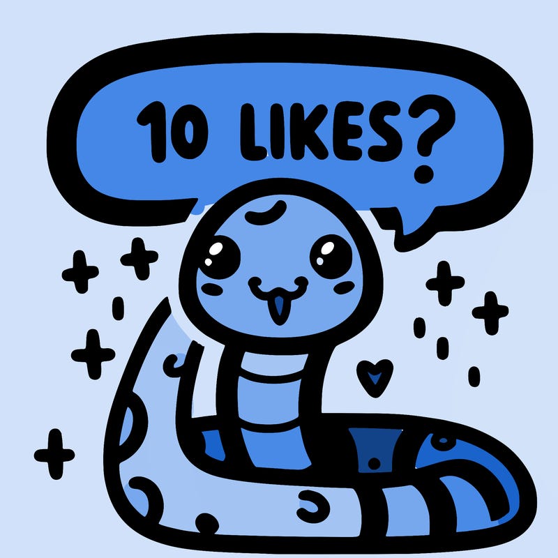 cute snake saying "10 likes?"