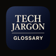 Tech Jargon Glossary