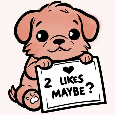 a puppy holding a sign that says 2 likes maybe?