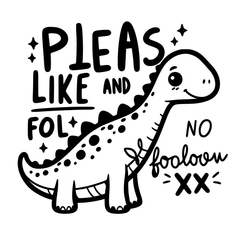 cute dinosaur saying "please like and follow xx"