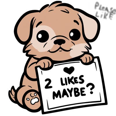 a puppy holding a sign that says 2 likes maybe?