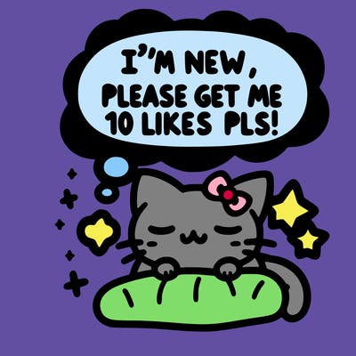 kitty taking a nap dream talking and saying "i'm new, please get me at least 10 likes pls!!"