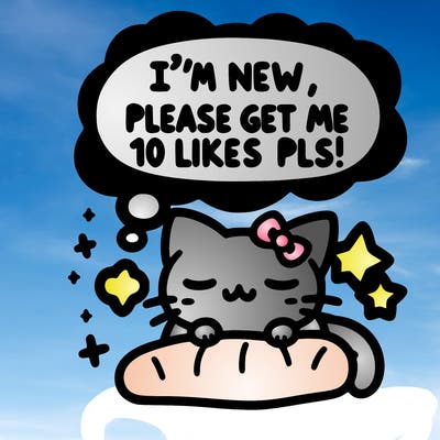 kitty taking a nap dream talking and saying "i'm new, please get me at least 10 likes pls!!"