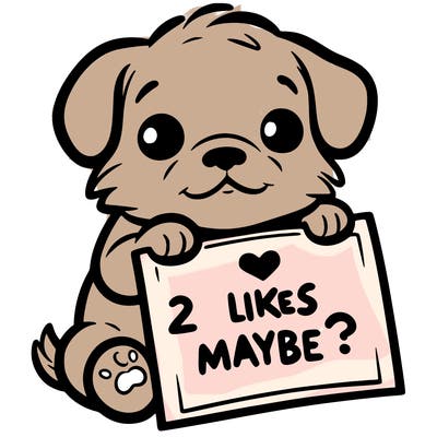 a puppy holding a sign that says 2 likes maybe?