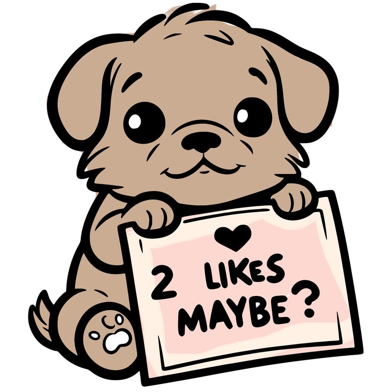 a puppy holding a sign that says 2 likes maybe?