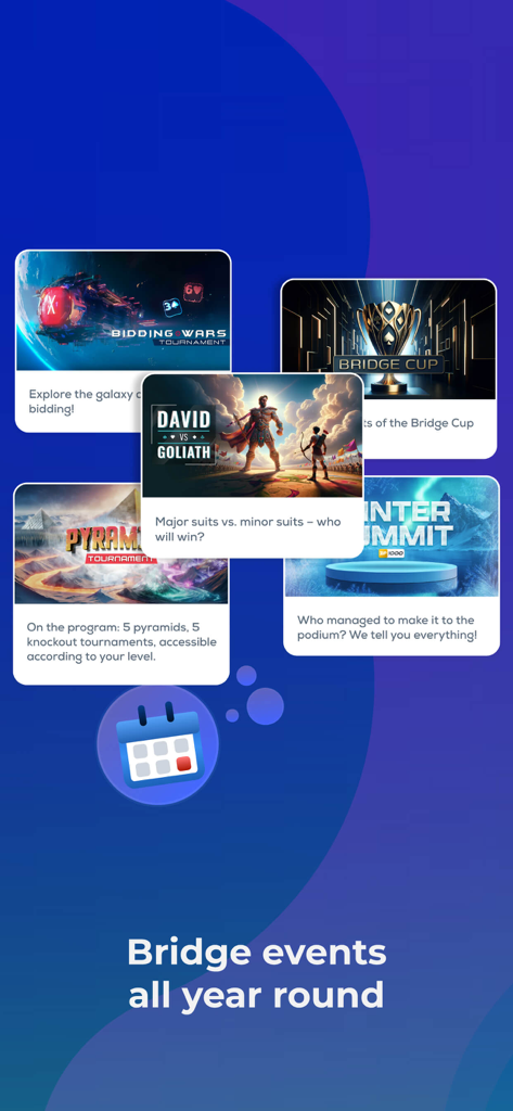 Display of various bridge tournaments and seasonal events available year round