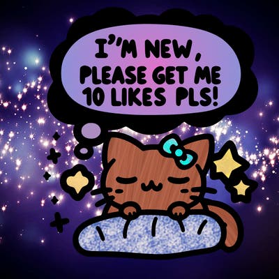 kitty taking a nap dream talking and saying "i'm new, please get me at least 10 likes pls!!"