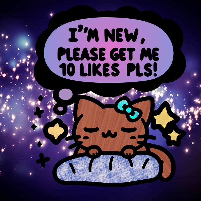 kitty taking a nap dream talking and saying "i'm new, please get me at least 10 likes pls!!"