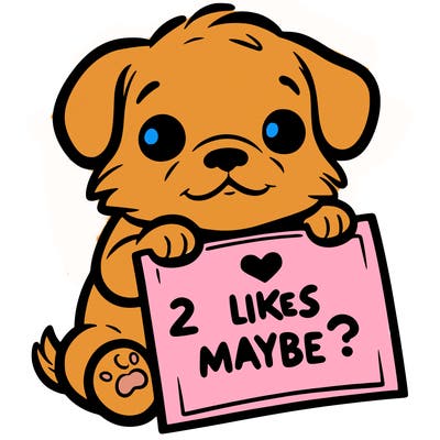 a puppy holding a sign that says 2 likes maybe?