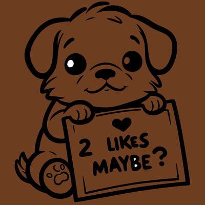a puppy holding a sign that says 2 likes maybe?