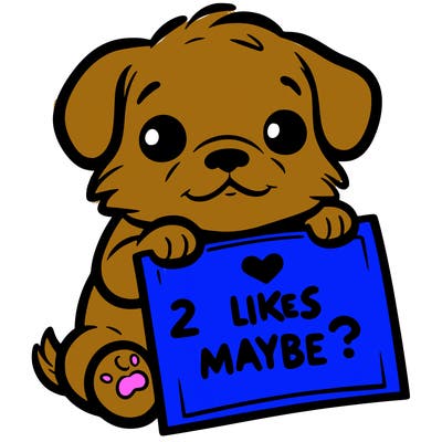 a puppy holding a sign that says 2 likes maybe?