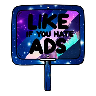 a sign that says like if you hate ads