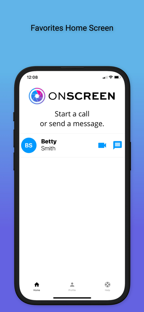 ONSCREEN Family - Senior Care - ONSCREEN Family app favorites home screen showing a contact named Betty Smith with options for video calling and messaging