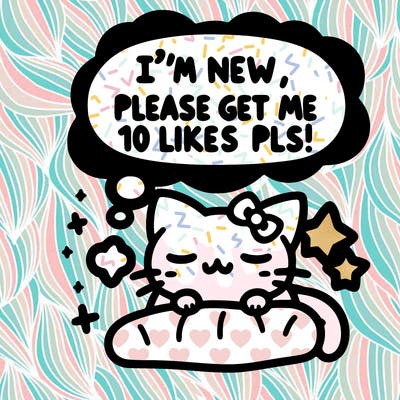 kitty taking a nap dream talking and saying "i'm new, please get me at least 10 likes pls!!"