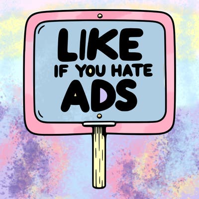 a sign that says like if you hate ads