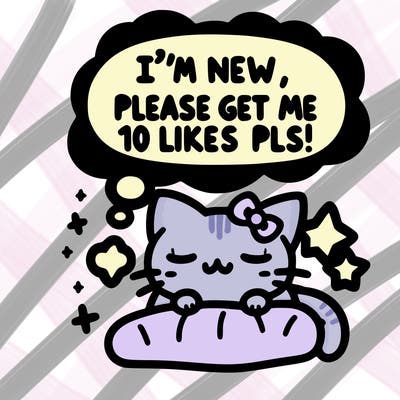 kitty taking a nap dream talking and saying "i'm new, please get me at least 10 likes pls!!"